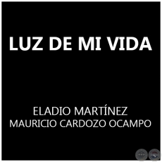 LUZ DE MI VIDA - MAURICIO CARDOZO OCAMPO